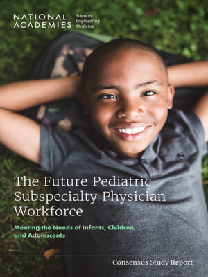 cover image of The Future Pediatric Subspecialty Physician Workforce